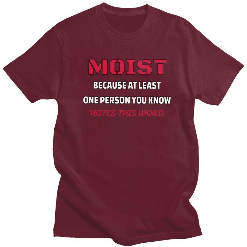 Moist Funny Humor Joke Sarcastic Quote T Shirts Unisex ShortSleeve Tshirts Graphic Tee 100 Cotton Loose Oversized Clothes