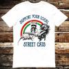 Support Your Local Street Cats Animal Pet Love T Shirt 6132 Unisex T-Shirt