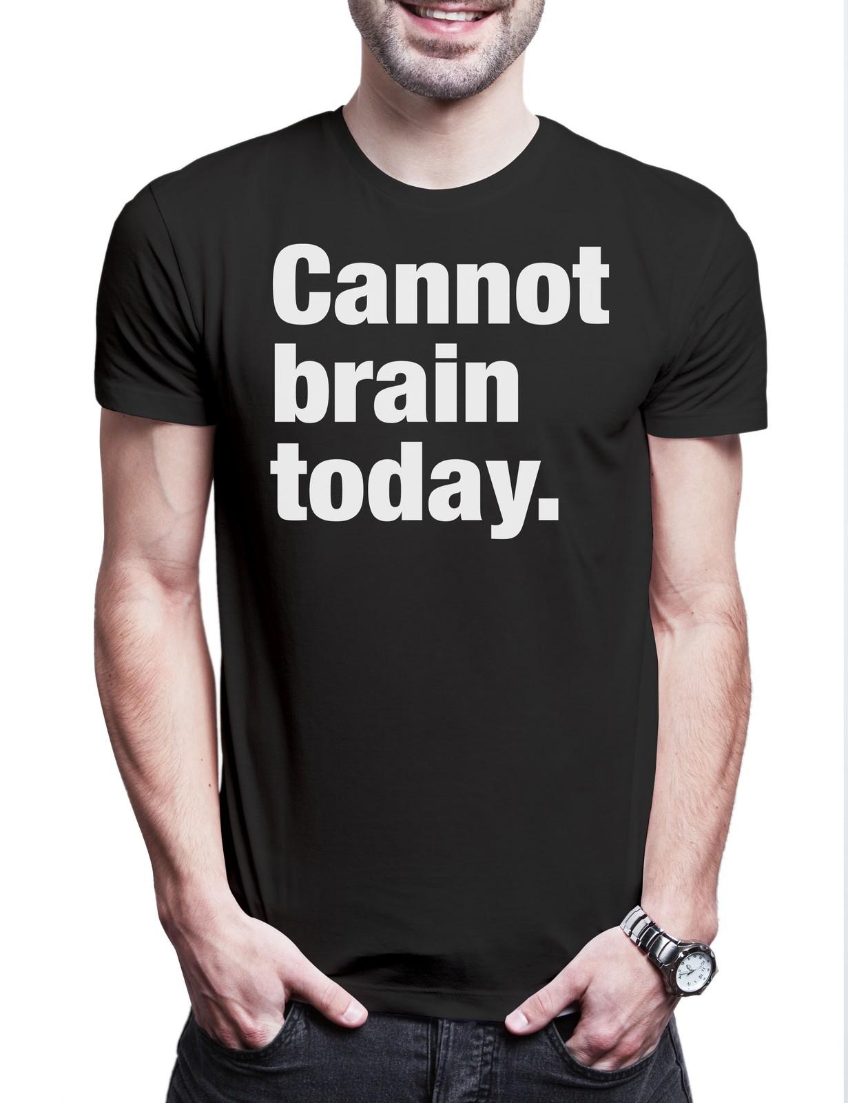 Cannot Brain Today Herren T-Shirt Slogan Spruch Motto Fun Spaß Comedy Joke S