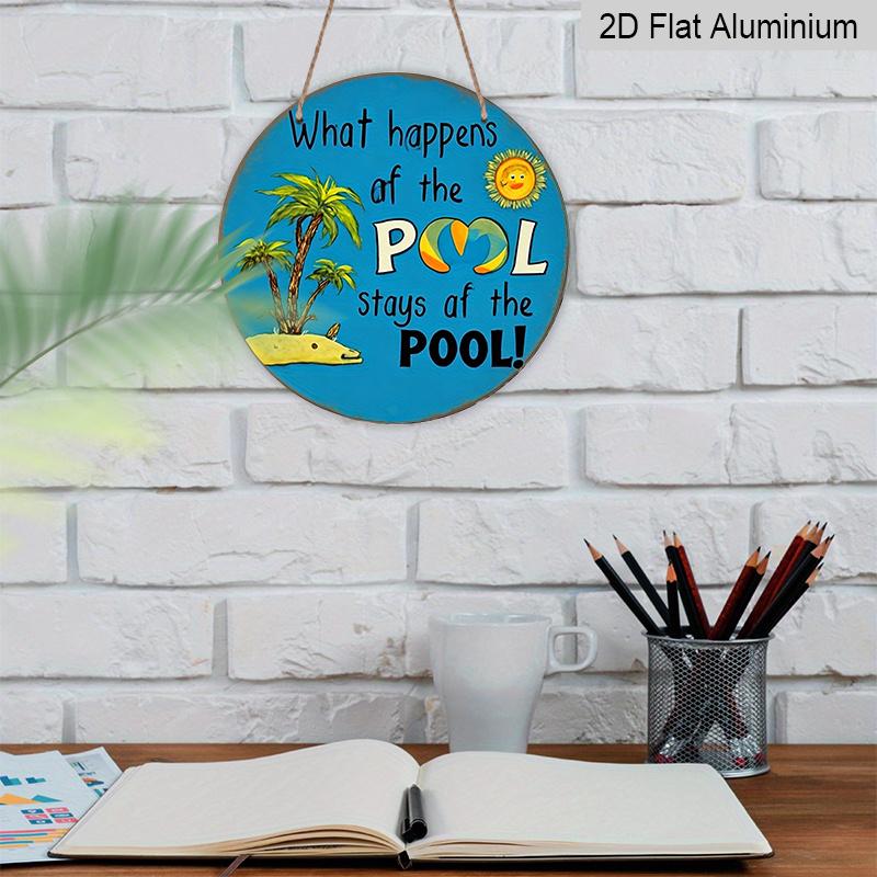 2D Flat, 1pc Round Aluminum Hanging Sign - "What Happens At The Pool Stays At The Pool" Funny Pool Quote Metal Wall Art, Tropical Palm Tree & Sun