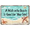 Tin Sign A Walk On the Beach Is Good for Your Soul Vintage Coastal Metal Wall Plaque for Beach House Decor Starfish  Seaside