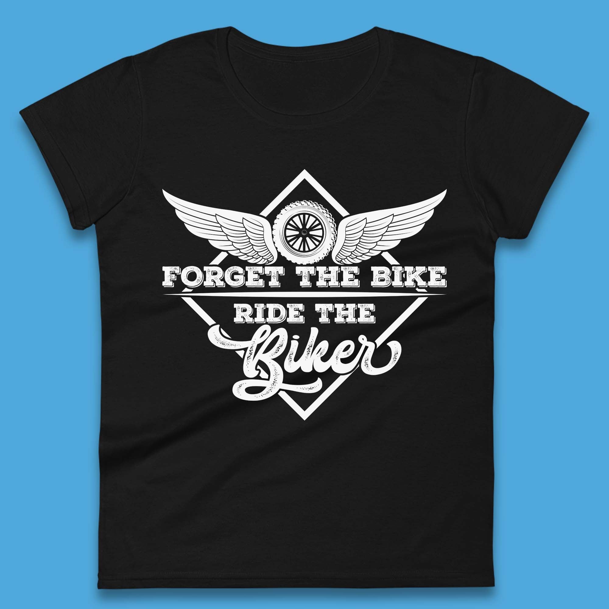Forget The Bike Ride The Bikers Womens T-Shirt Mens Tops Tees Unisex M