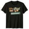 Its A Good Day To TShirt Adventure Motivational Birthday Gift For Him And Her