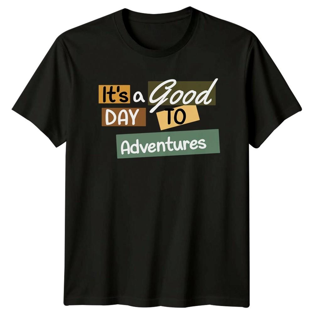 Its A Good Day To TShirt Adventure Motivational Birthday Gift For Him And Her