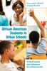 The African American Students In Urban Schools : Critical Issues and Solutions for Achievement : 4 Book