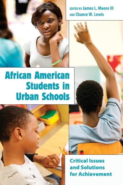 The African American Students In Urban Schools : Critical Issues and Solutions for Achievement : 4 Book