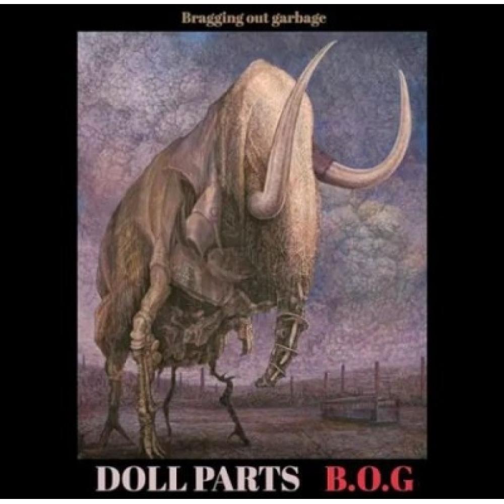 

Doll Parts B.o.g Bragging Out Garbage