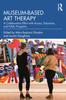 The Museum-based Art Therapy : A Collaborative Effort with Access, Education, and Public Programs Book