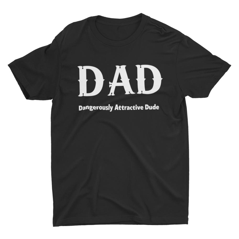 

Dad Dangerously Attractive Dude Funny Fathers Day Gift For Father T shirt Dad M