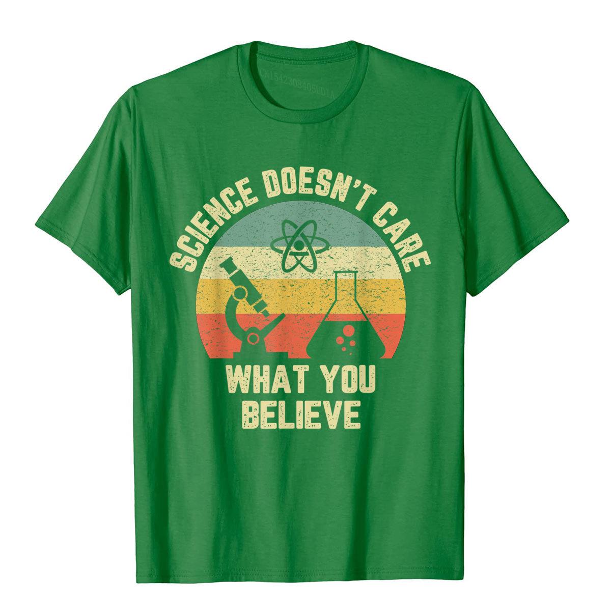 

Science Doesn t Care What You Believe Funny Science Teacher T-Shirt Cotton Classic Tees Designer Mens T Shirts Tight 3XL