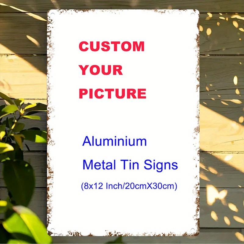 Custom Aluminium Metal Tin Sign HD Print AntiFold x Inch Personalized Photo Retro Wall Decor Plaque Rustproof Vintage Iron