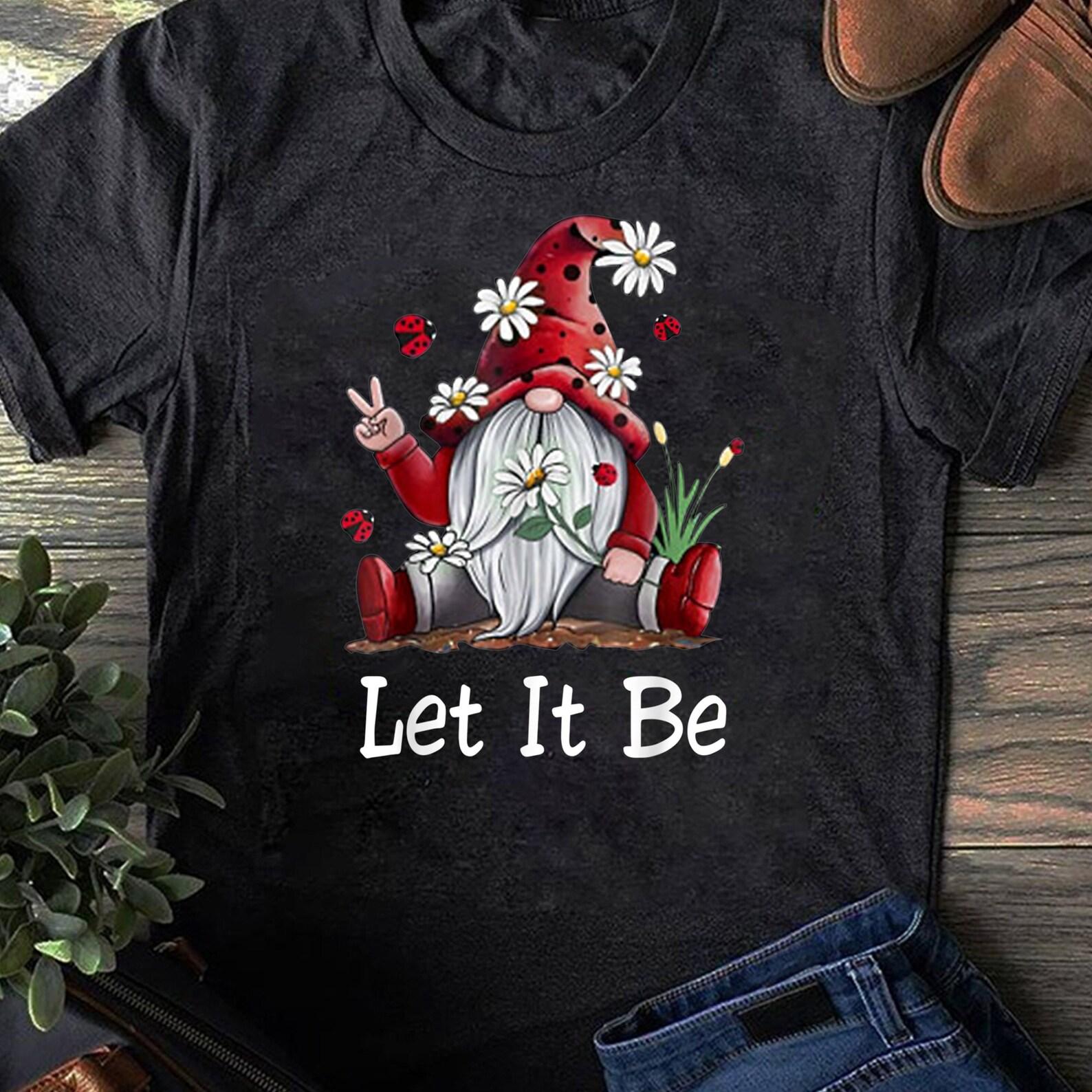 Hippie Let It Be Gnome T-Shirt - Hippie Shirt, Hippie Soul Shirt, Peace Shirt, Hippie. M