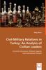 The Civil-Military Relations In Turkey : An Analysis of Civilian Leaders Book