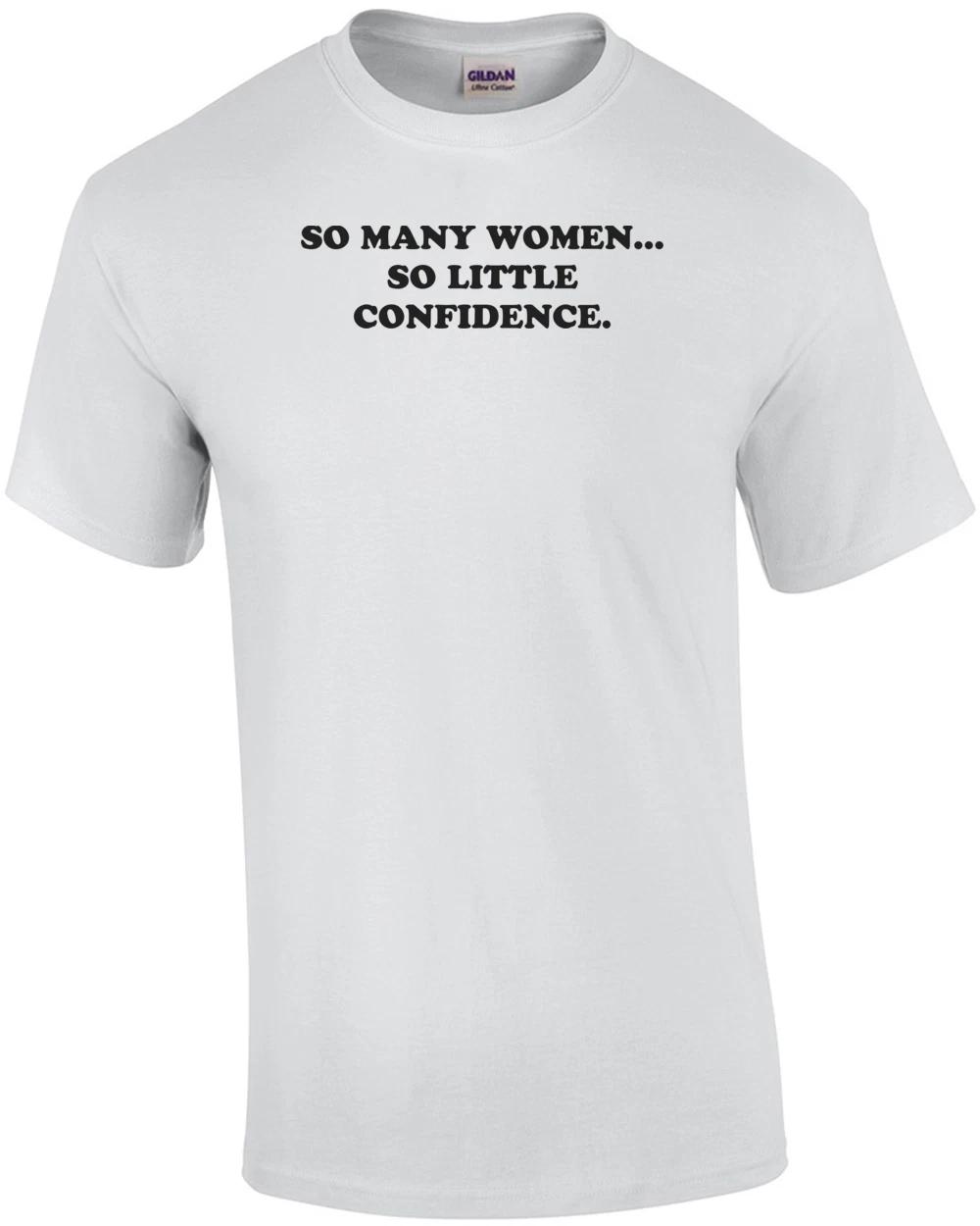 SO MANY WOMEN... SO LITTLE CONFIDENCE. Shirt L