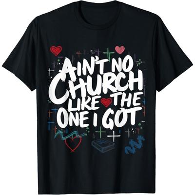 Ain't No Church Like The One I Got T-Shirt(6)