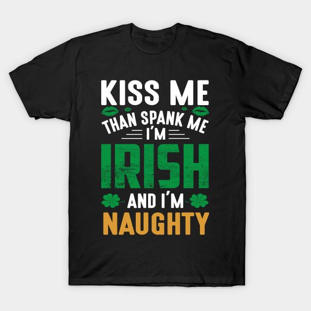 Men Black Print T-shirt Kiss Me Than Spank Me I M Irish And I M Naughty No-Cut Transfer Paper Print Cotton Tshirt 3XL