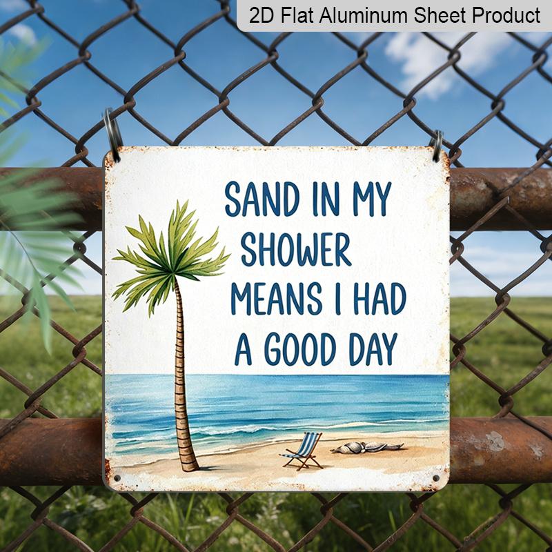 

2D Flat - 1pc Vintage Aluminium Metal Sign, Outdoor Decorative Wall Sign, Retro Tin Sign Style, Humor, Sand in My Shower Means I Had A Good Day 20*20cm