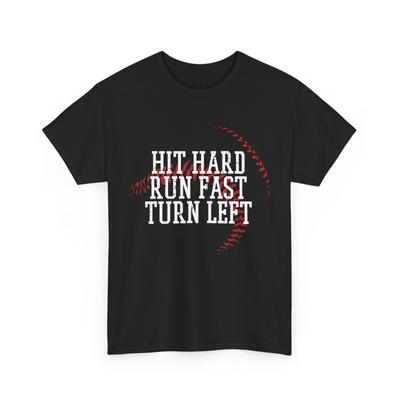 Hit Hard Run Fast Turn Left T-Shirt Mens Womens Tees Top, Baseball Lovers Women Men Shirt