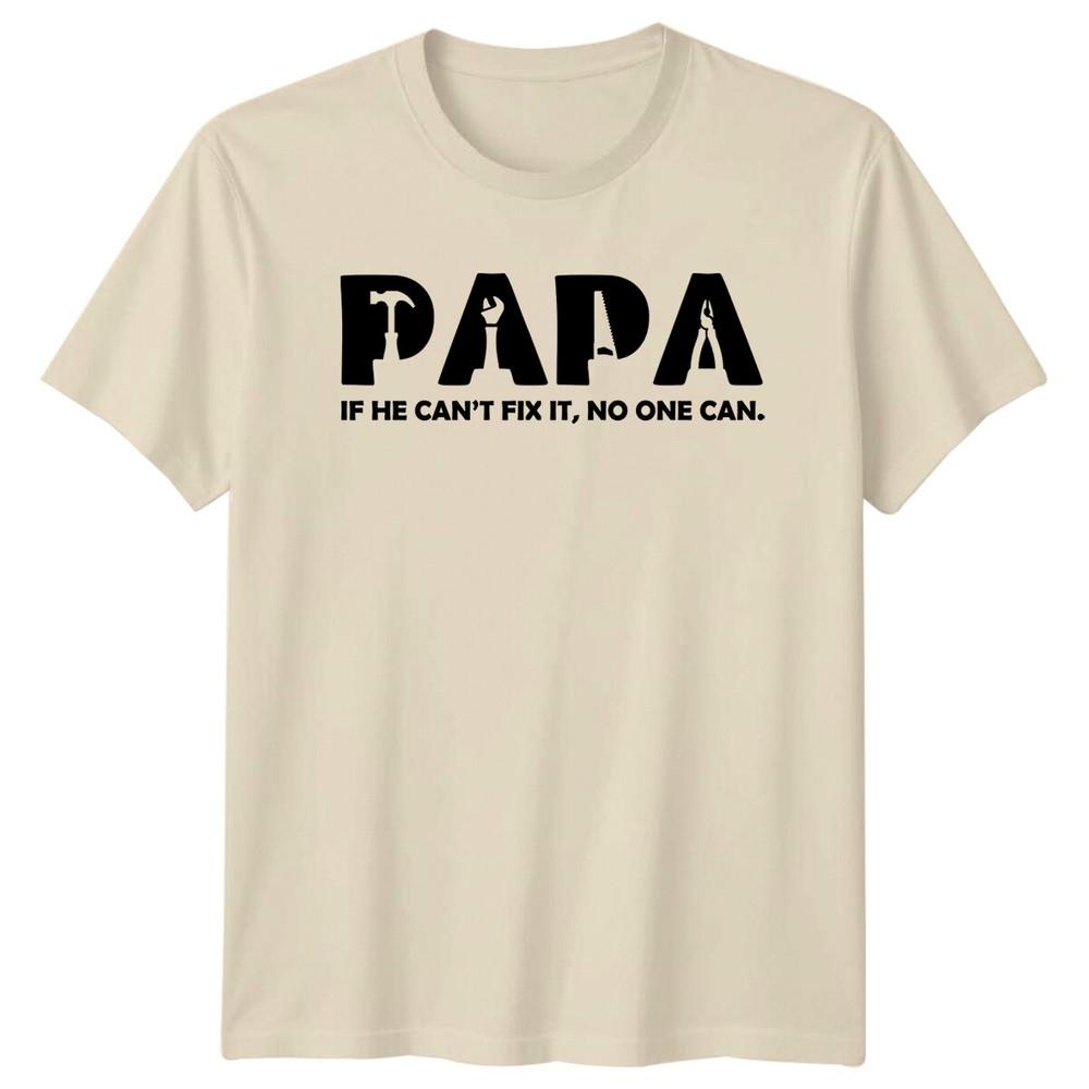 Papa If He Cant Fix It TShirt Fathers Day HandyUnisex Tools Gift