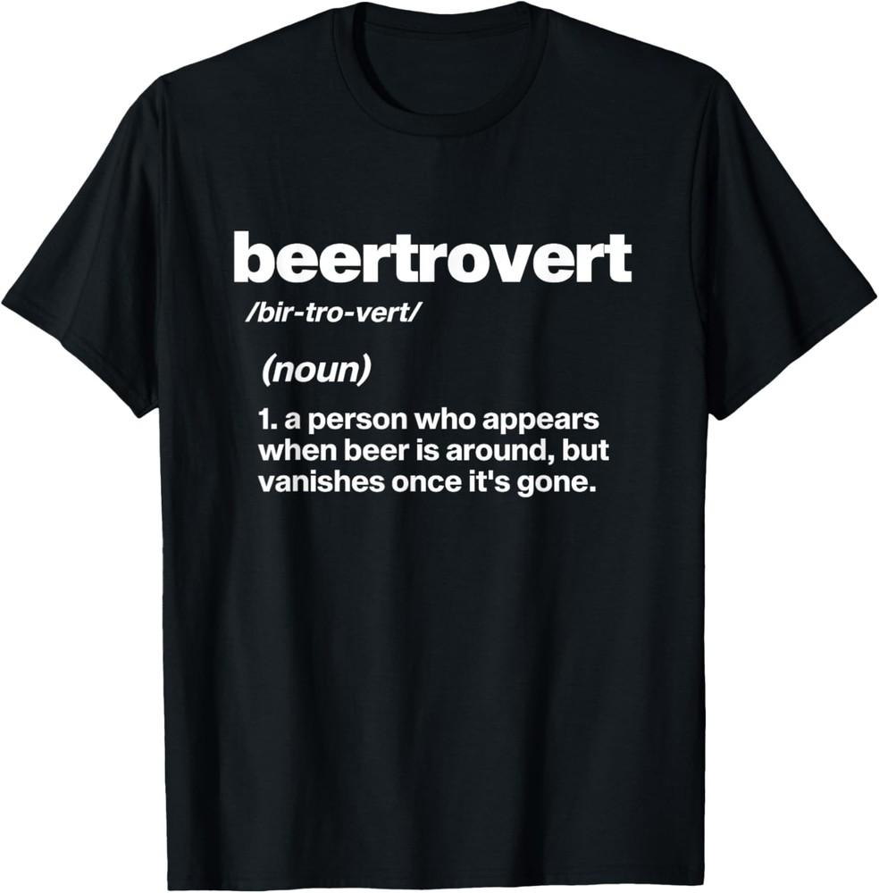Beertrovert, Funny Beer Drinking T-Shirt Unisex T-Shirt XXXXL