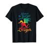 Sei immer du selbst, es sei denn, du kannst ein Drache sein Geschenk-T-Shirt