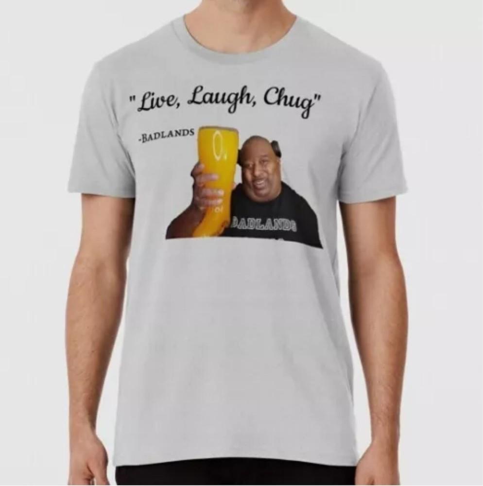 Badlands Chugs Live Laugh Chug S to 5XL Made in the USA T-Shirt Unisex T-Shirt M
