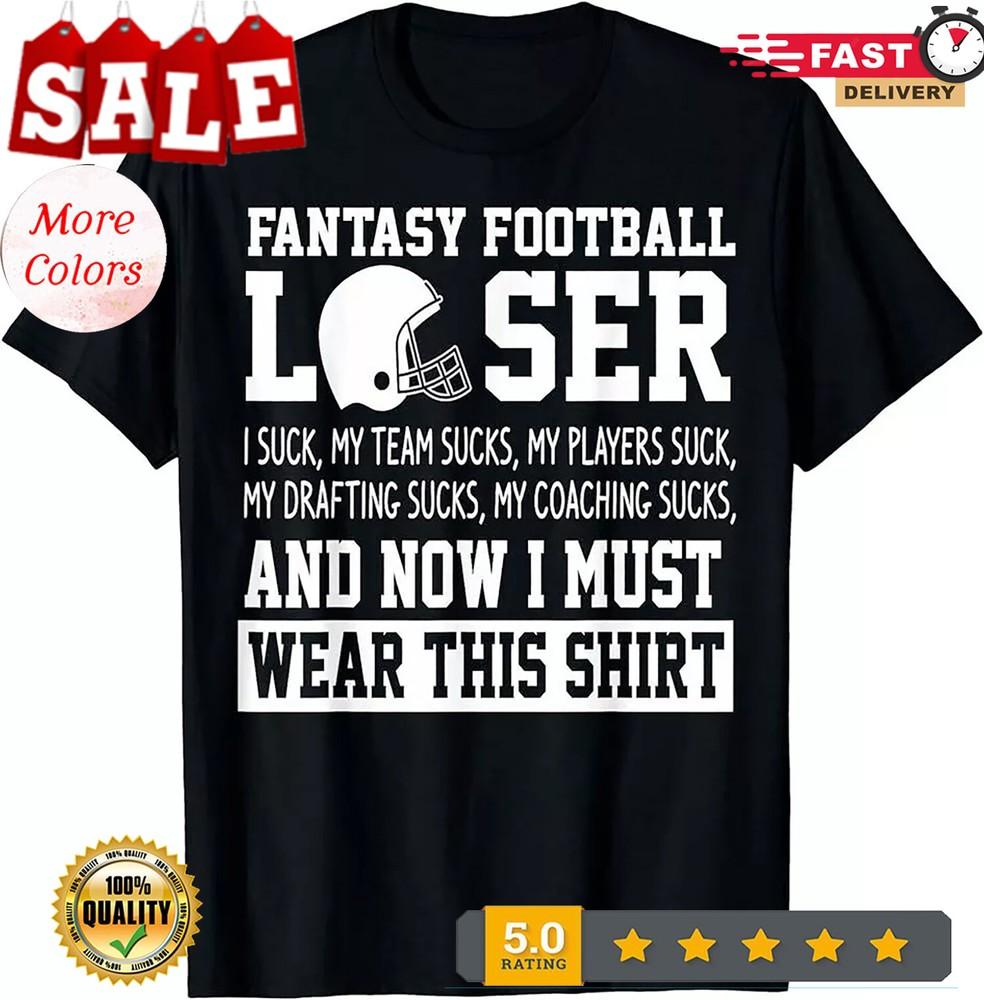 

Mens Funny Draft Party I Suck at Fantasy Football Loser T-Shirt 4XL