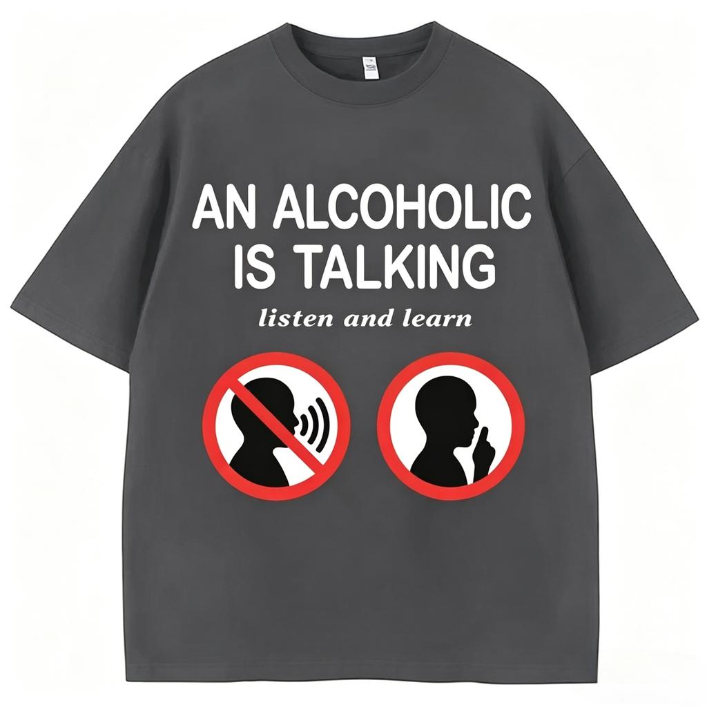Funny Meme T Shirts An Alcoholic Is Talking Listen and Learn Humor Joke Women Fashion Casual Summer Unisexs Clothing 2026 T Shirt