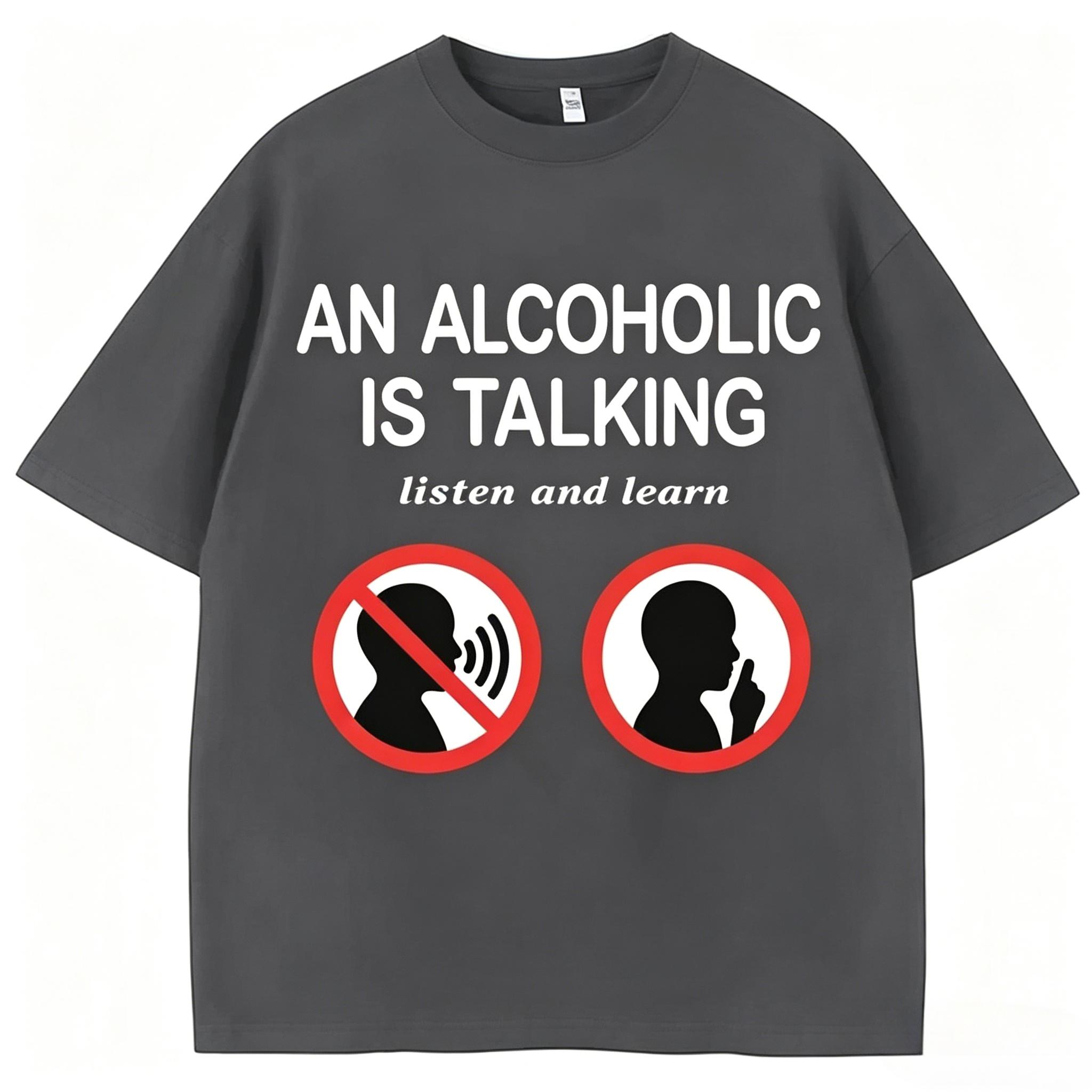 

Funny Meme T Shirts An Alcoholic Is Talking Listen and Learn Humor Joke Women Fashion Casual Summer Unisexs Clothing 2026 T Shirt 4XL