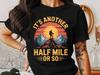 It's Another Half Mile Or So Funny Hiking Shirt – Trail Hiker Tee, Vintage Mountain Backpacker Graphic, Outdoor Adventure Humor Gift