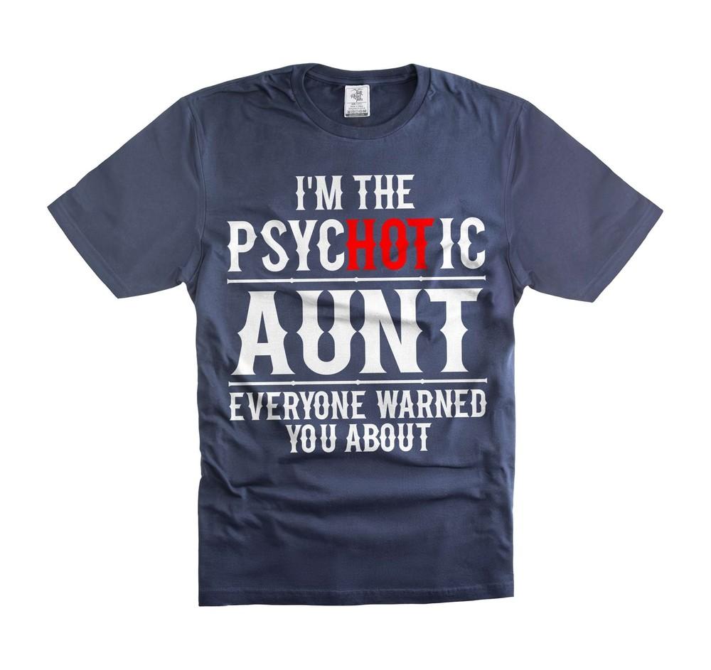 Funny Aunt Tee Psychotic Hot Aunt Shirt Auntie Gifts double meaning shirt Unisex T-Shirt XXXXL