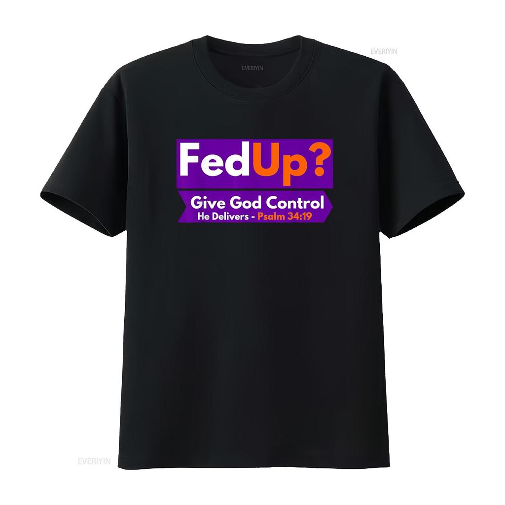 FedUp Give God Control Psalm 34 19 Christian Bible Jesus T Shirt vintage Washed Slightly Top For Everyday Wear designer clothes