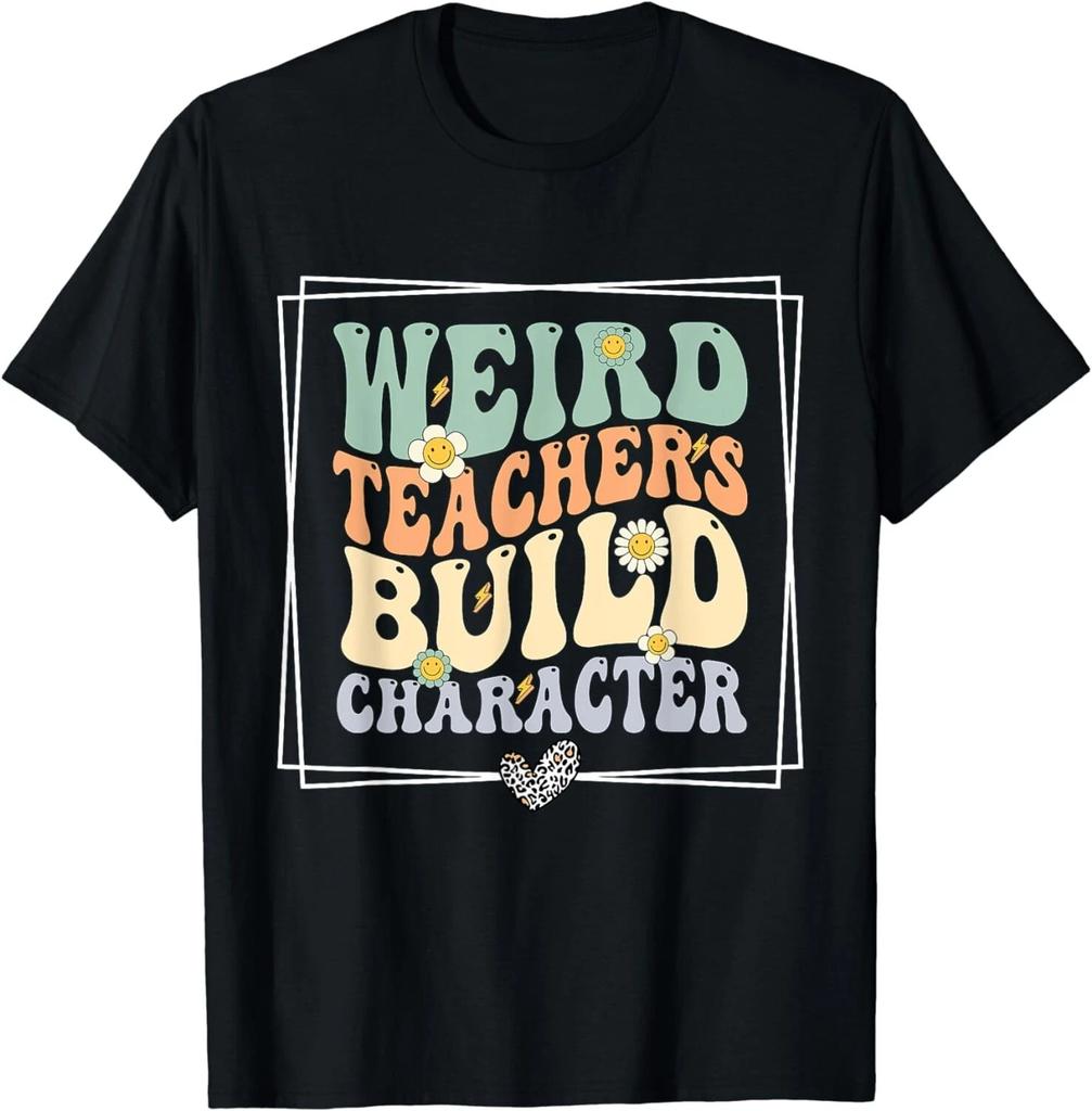 Funny Quote Weird Teachers Build Character Teacher Gift Unisex T-Shirt