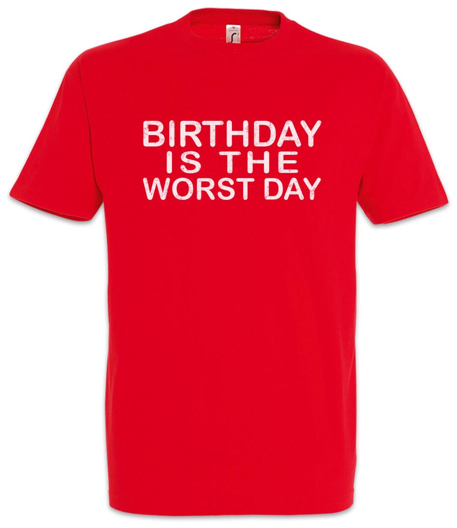 Birthday Is The Worst Day Herren T-Shirt Ich Hasse Geburtstage Hate Geburtstag XXXL