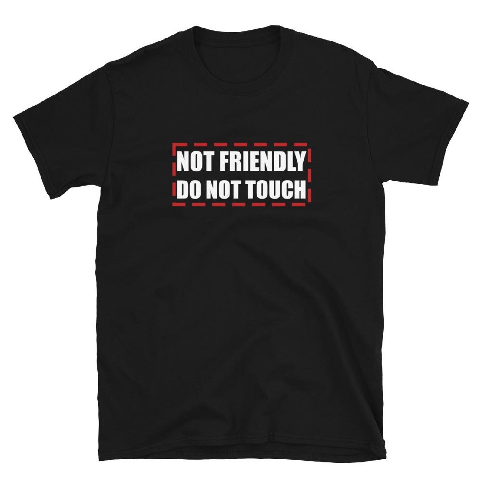 Not Friendly Do Not Touch T Shirt 3XL