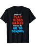 Born To Play Video Games Forced To Go To School T-Shirt - 220GSM Pure Cotton Ret