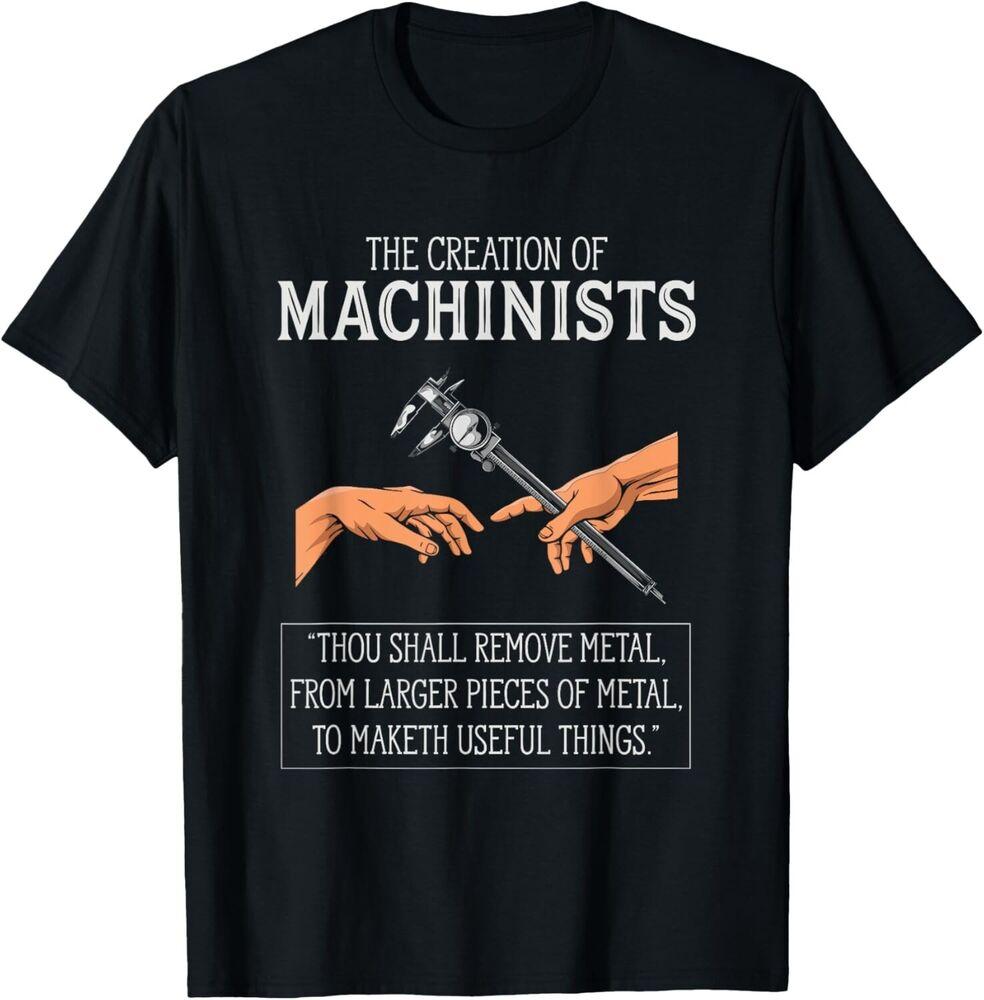 

Creation Of Machinists Funny CNC Machinist Tee Gift Unisex T-Shirt 3XL