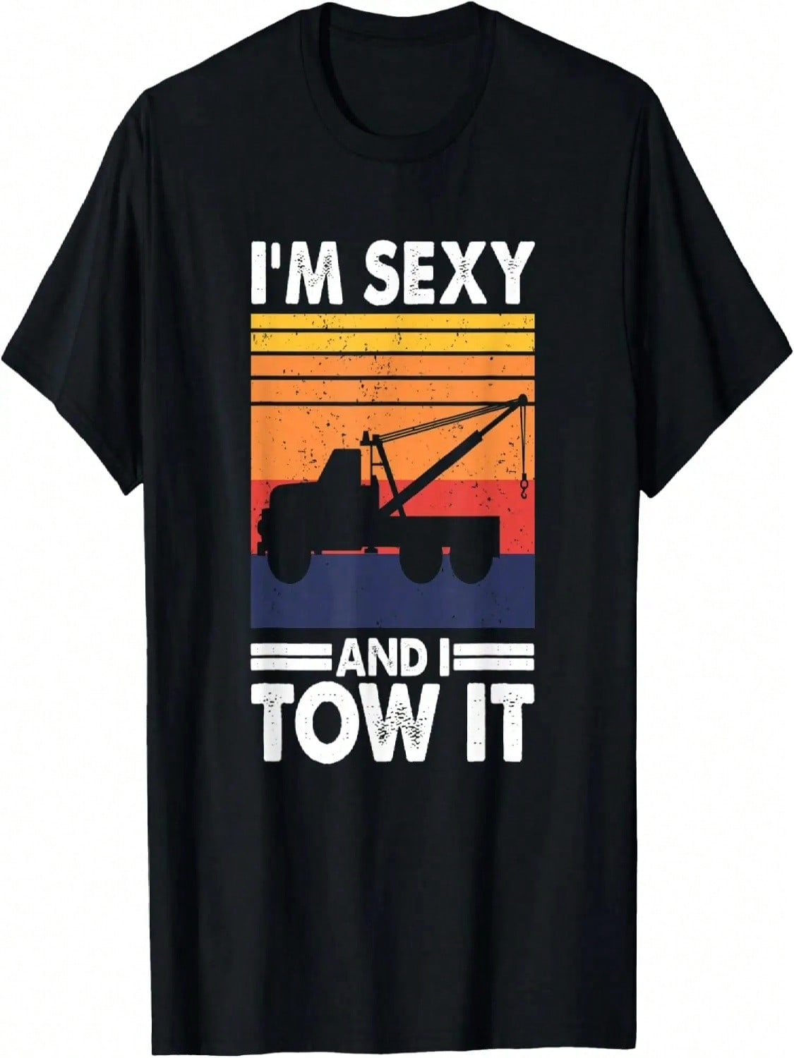 I m Sexy And I Tow It - Funny Tow Truck Driver T-Shirt S разноцветный