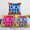Today is beautiful day cushion cover Best Home Office Coffee Pillow Sofa Printing Decoration Room Shop Car Nordic Simplicity Hit
