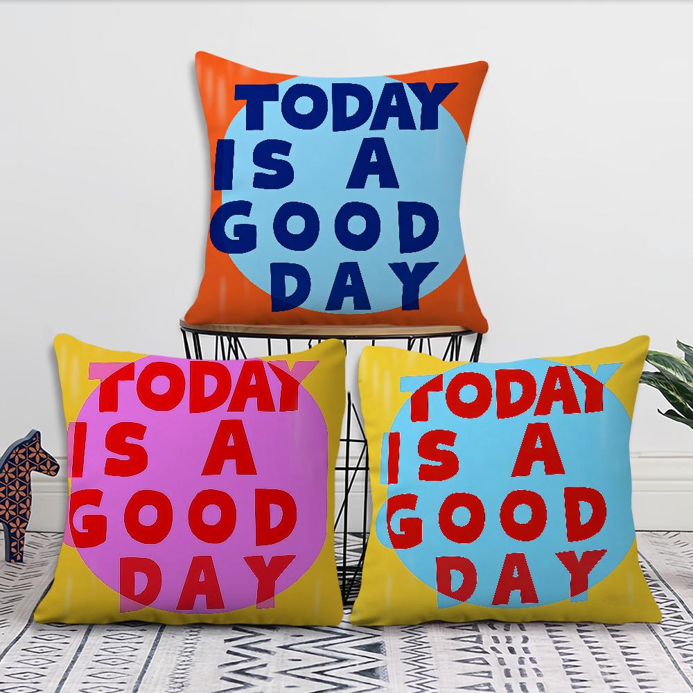 Today is beautiful day cushion cover Best Home Office Coffee Pillow Sofa Printing Decoration Room Shop Car Nordic Simplicity Hit