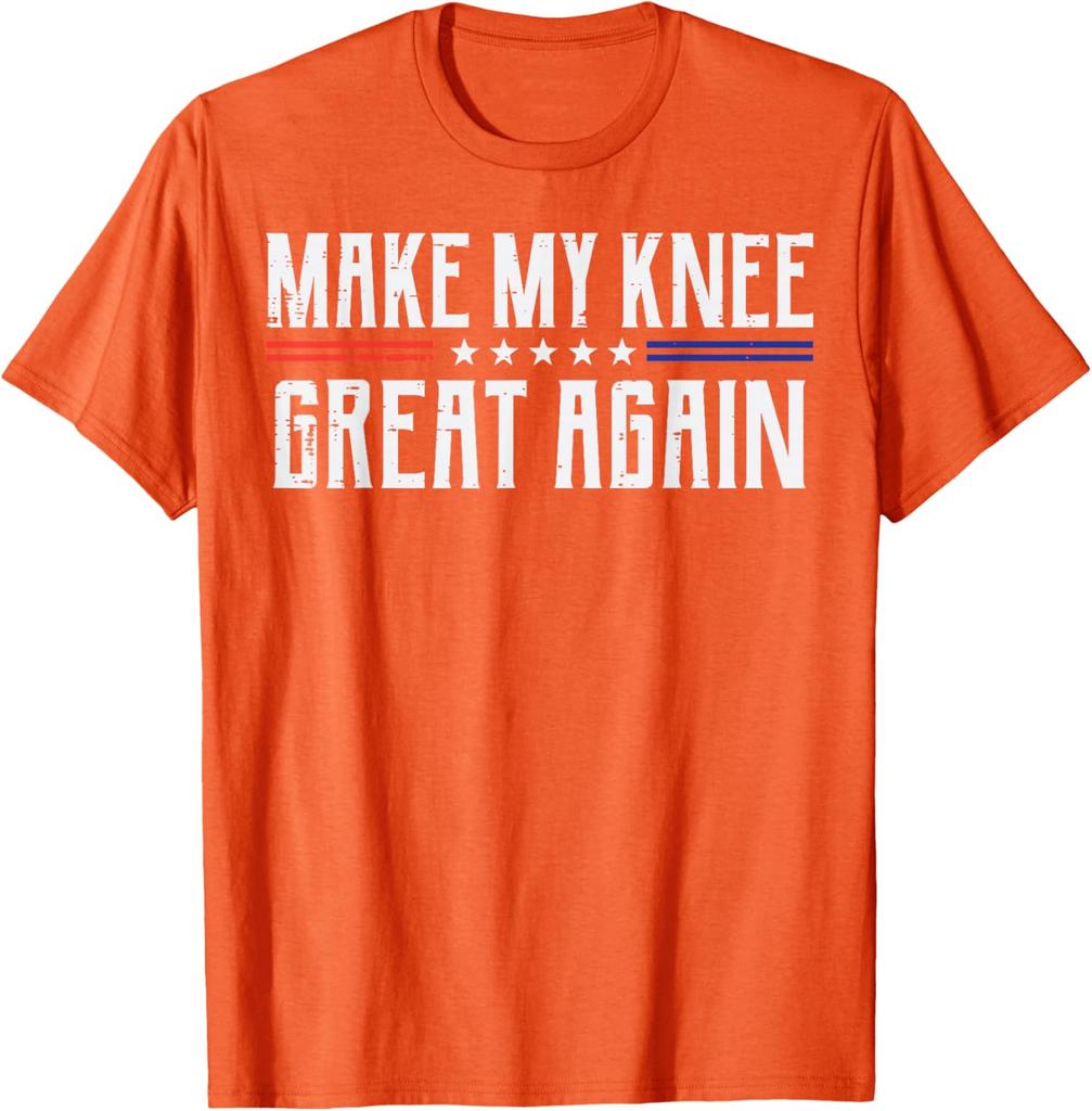 Make My Knee Great Again Knee Surgery Recovery Funny Graphic Tee Casual Cotton TShirt for Men Women