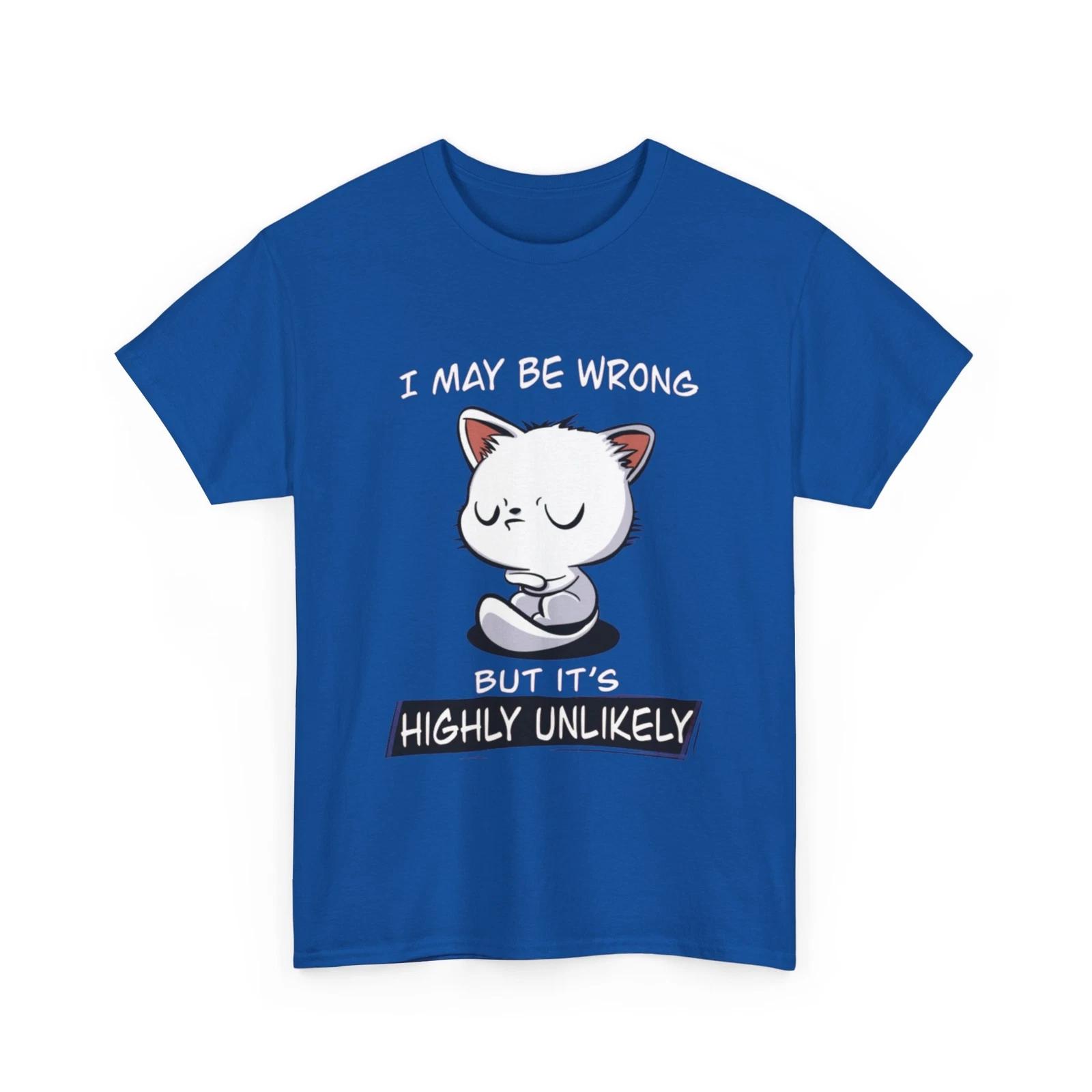 I may be wrong Shirt |Funny White Cat Shirt Women & Men| I may be wrong Cat 3XL
