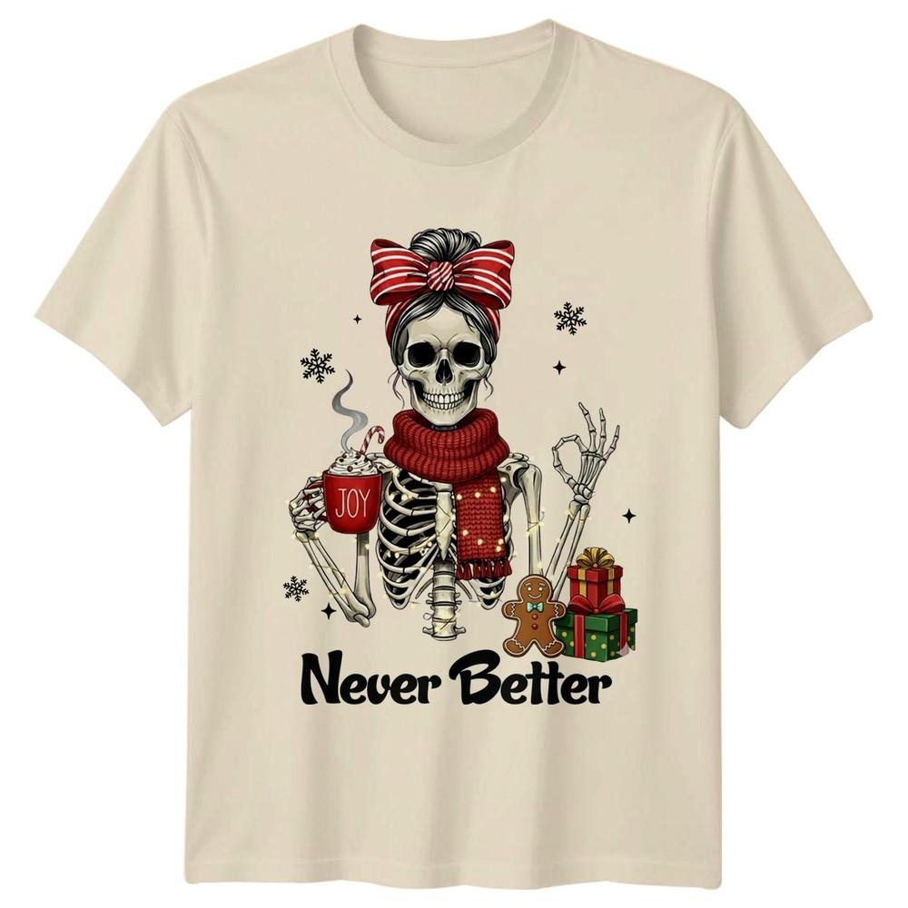 Never Better Joy Skeleton Christmas Holidays Mens Womens Graphic Tee Unisex T-Shirt XXXL