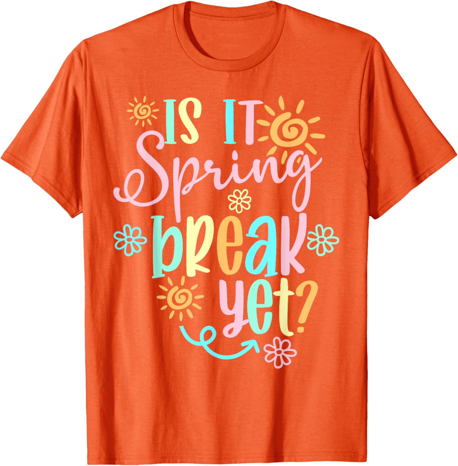 

Is It Spring Break Yet Floral Sun Graphic T-Shirt Funny Teacher Casual Cotton Tee 4XL