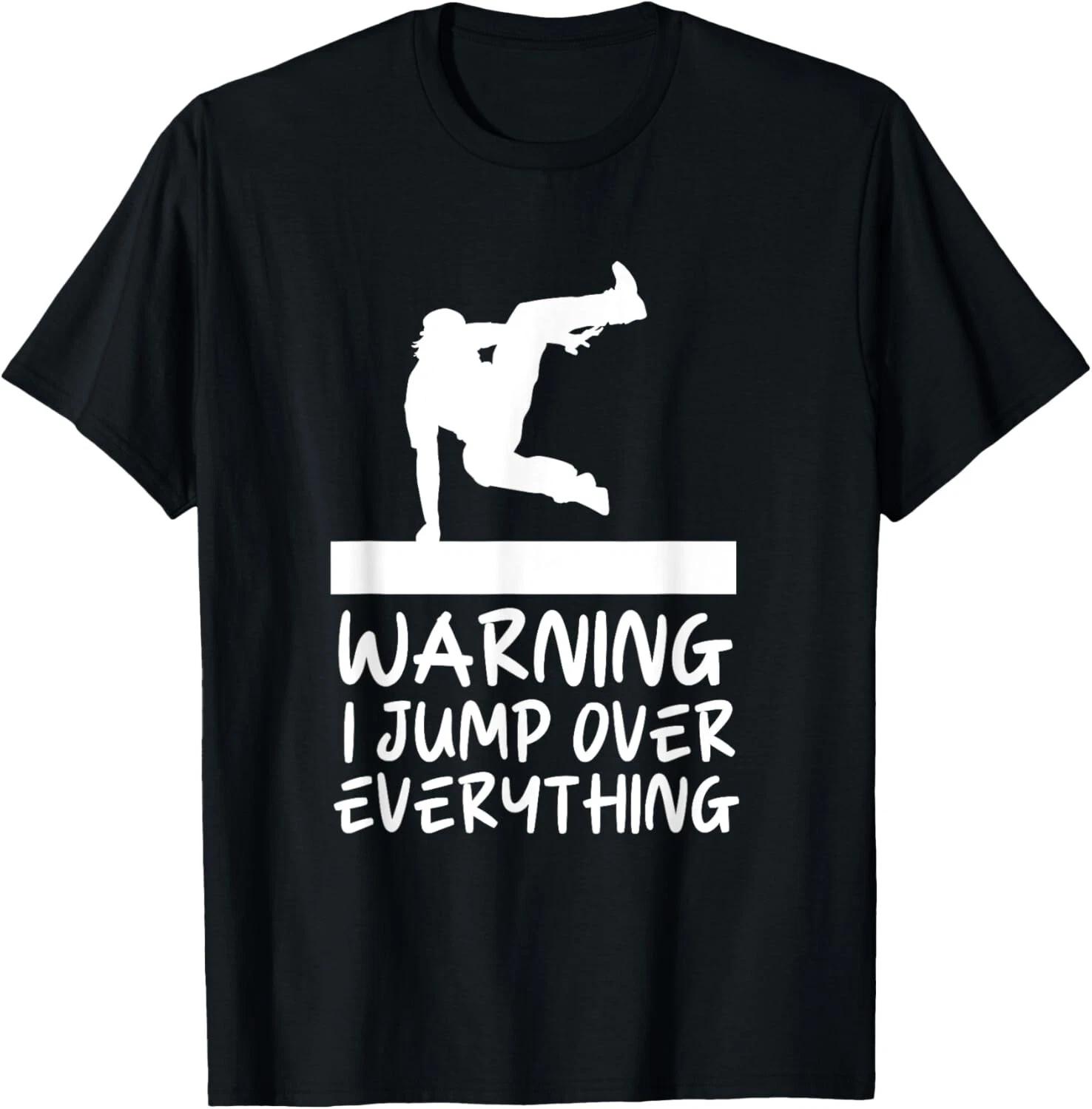 Funny Warning Jump Over Everything Parkour Tee Gift Unisex T-Shirt 3XL