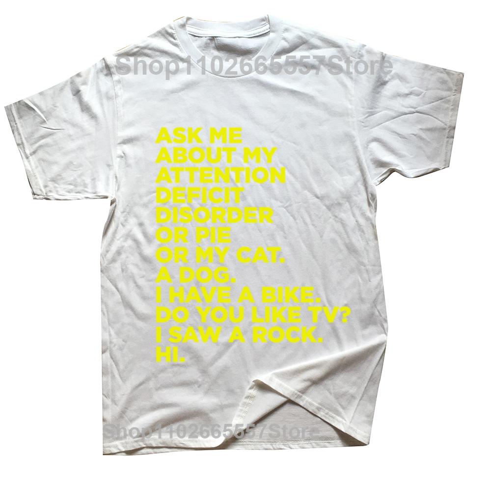 Ask Me about My Attention Deficit Disorder Funny ADHD Quote T Shirts Streetwear Short Sleeve Birthday Gift T-shirt Mens Clothing
