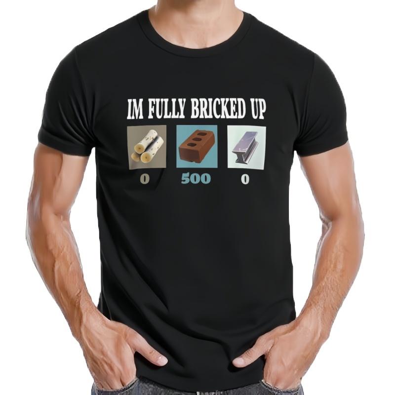 Camiseta I'm Fully Bricked Up  divertidas camisetas de regalo extraño con arglo de Humor para j