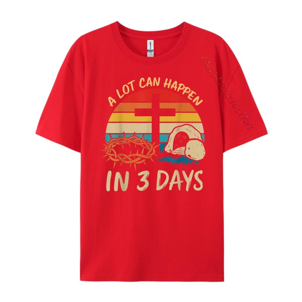 A Lot Can Happen In 3 Days Christian Easter Jesus Graphic T Shirts 100 Cotton Anime Illustration