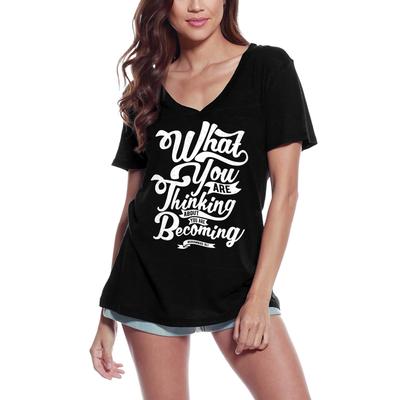Women's T-Shirt What You Are Thinking - Self Motivation Slogan Tee