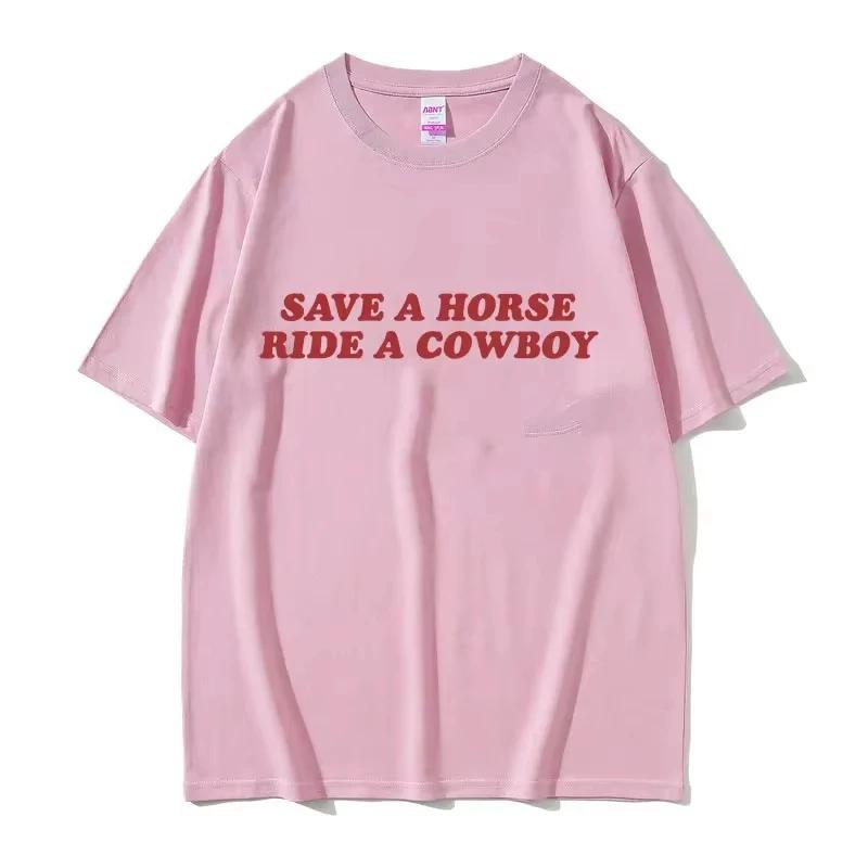 Save A Horse Ride A Cowboy Letter Print T Shirts Men Women Casual Fashion Short Sleeve T-shirt Tops Cotton Tshirt